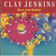 JENKINS CLAY - GIVE AND GATHER