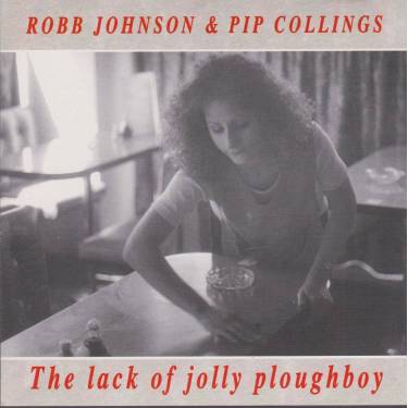 JOHNSON ROBBIE & PIP COLLINGS - THE LACK OF JOLLY PLOUGHBOY