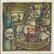 JSD BAND - FOR THE RECORD