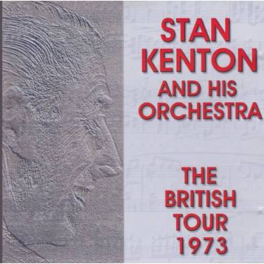 KENTON STAN AND HIS ORCHESTRA - THE BRITISH TOUR 1973