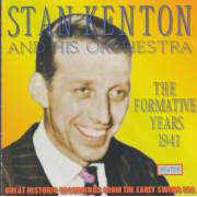 KENTON STAN AND HIS ORCHESTRA - THE FORMATIVE YEARS