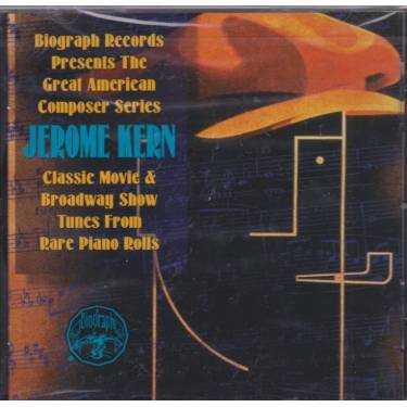 KERN JEROME - CLASSIC MOVIE & BROADWAY SHOW TUNES FROM RARE PIANO ROLLS