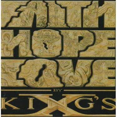 KING’S X - FAITH LOVE HOPE BY KING’S X