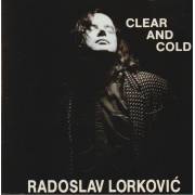 LORKOVIC RADOSLAV - CLEAR AND COLD