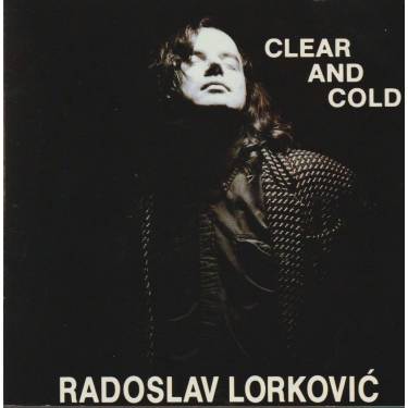 LORKOVIC RADOSLAV - CLEAR AND COLD