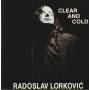 LORKOVIC RADOSLAV - CLEAR AND COLD