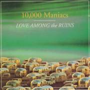 10.000 MANIACS - LOVE AMONG THE RUINS