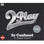 2 PLAY - SO CONFUSED + 2 feat RAGHAV & JUCXI