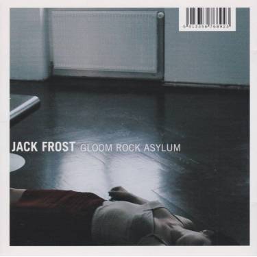 JACK FROST - GLOOM ROCK ASYLUM