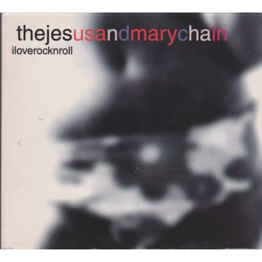 JESUS AND MARY CHAIN  - I LOVE ROCK’N’ROLL + 3