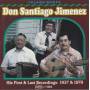 JIMENEZ DON SANTIAGO - HIS FIRST & LAST RECORDINGS 1937 - 1979