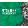 JOHN ELTON   - IF THE RIVER CAN BAND +3