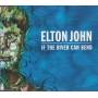 JOHN ELTON   - IF THE RIVER CAN BAND +3