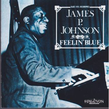 JOHNSON JAMES P. - FEELIN’ BLUE