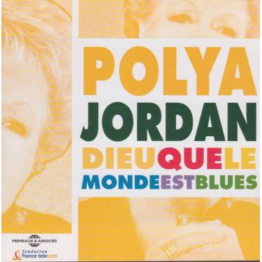 JORDAN POLYA - DIEU QUE LE MONDE EST BLUES