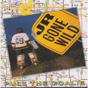 JR. GONE WILD - PULL THE GOALIE