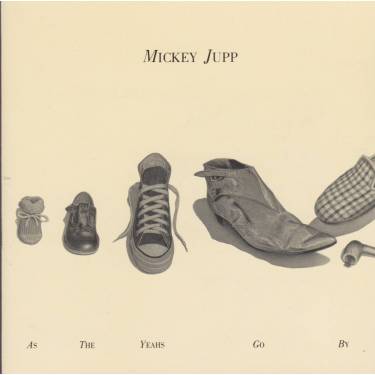 JUPP MICKEY - AS THE YEAHS GO BY
