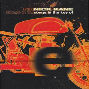 KANE NICK - SONGS IN THE KEY OF E