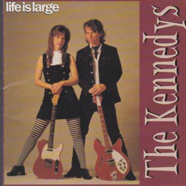 KENNEDYS THE - LIFE IS LARGE