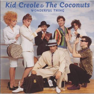 KID CREOLE AND THE COCONUTS - WONDERFUL THING