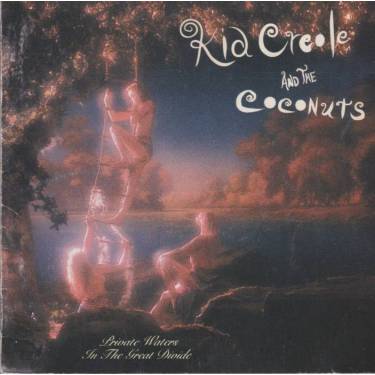KID CREOLE AND THE COCONUTS - PRIVATE WATERS IN THE GREAT DIVIDE