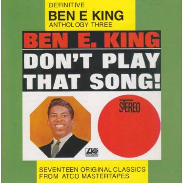 KING BEN E. - DON'T PLAY THAT SONG ANTHOLOGY THREE