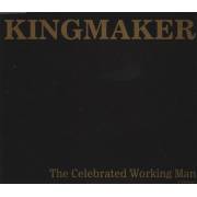 KINGMAKER - THE CELEBRITY WORKING MAN + 3