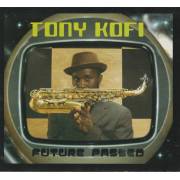 KOFI TONY - FUTURE PASSED
