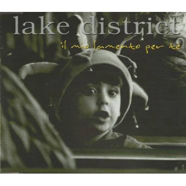 LAKE DISTRICT - IL MIO LAMENTO PER TE + 1