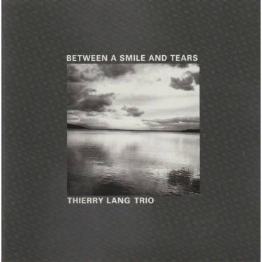 LANG THIERRY TRIO - BETWEEN A SMILE AND TEARS