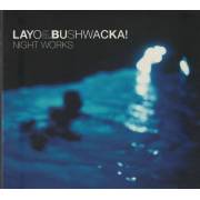 LAYO & BUSHWACKA - NIGHT WORKS