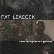 LEACOCK PAT - HAVE MERCY ON THE GROOVE