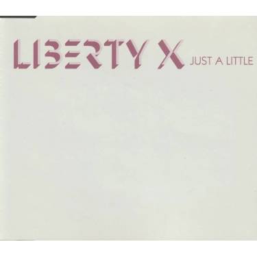 LIBERTY X - JUST A LITTLE