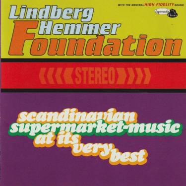 LINDBERG HEMMER FOUNDATION - SCANDIVIAN SUPERMERKET MUSIC AT ITS VERY BEST